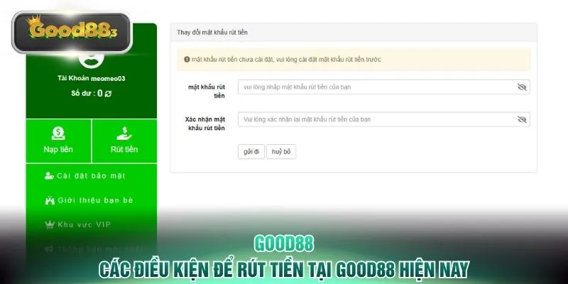 Các điều kiện để rút tiền tại GOOD88 hiện nay