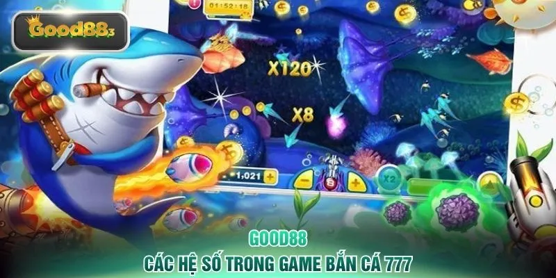 Các hệ số trong game bắn cá 777