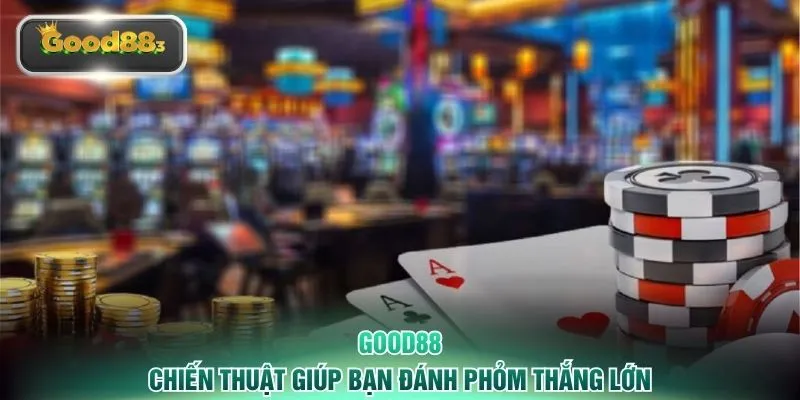 Chiến thuật giúp bạn đánh Phỏm thắng lớn