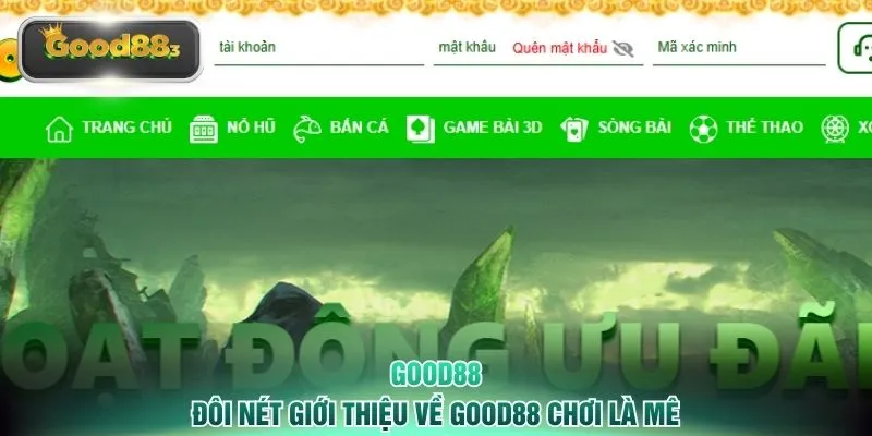 Đôi nét giới thiệu về GOOD88 chơi là mê