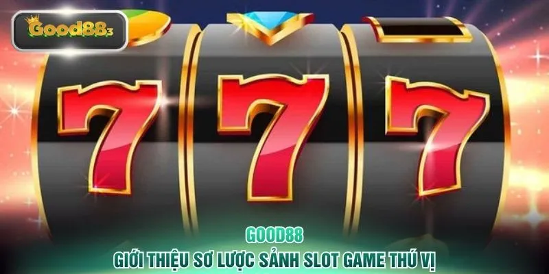 Giới thiệu sơ lược sảnh slot game thú vị