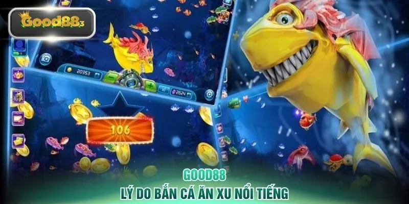 Lý do bắn cá ăn xu nổi tiếng