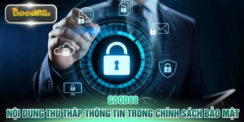 Nội dung thu thập thông tin trong chính sách bảo mật