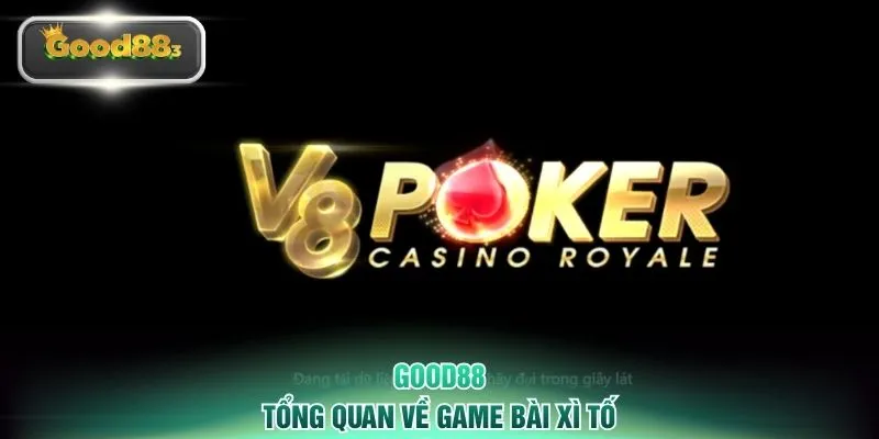 Tổng quan về game bài Xì Tố