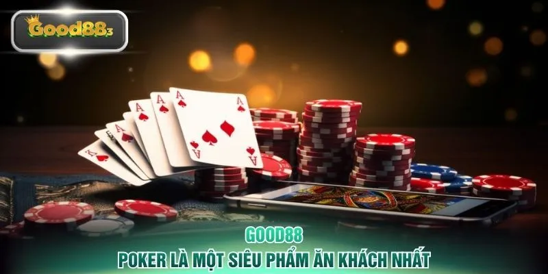 Poker là một siêu phẩm ăn khách nhất