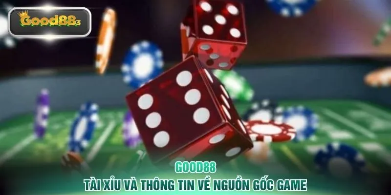 Tài xỉu và thông tin về nguồn gốc game
